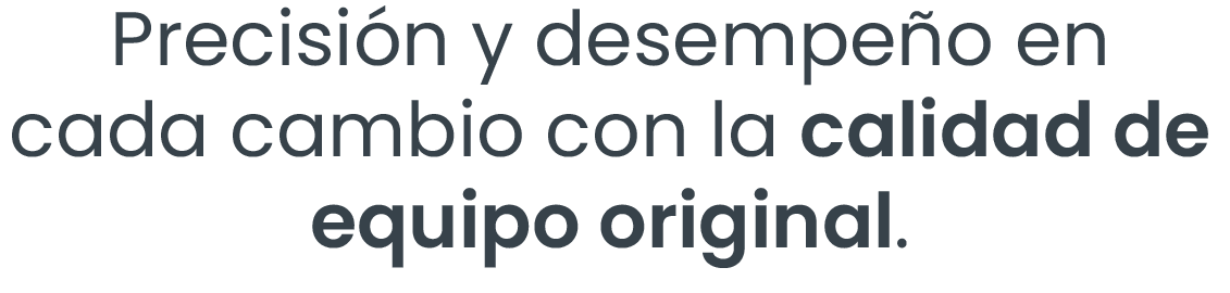 Precision y desempeño en cada cambio con la calidad de equipo original.